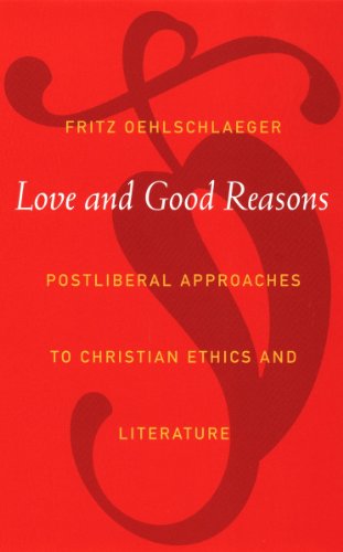 Love and Good Reasons: Postliberal Approaches to Christian Ethics and Literature