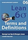 Lean Six Sigma Terms and Definitions (Business Improvement Leadership)