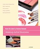 How to Start a Home-based Makeup Artist Business (Home-Based Business Series)