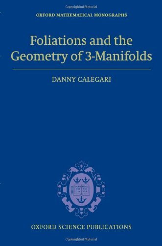 Foliations and the Geometry of 3-Manifolds (Oxford Mathematical Monographs)
