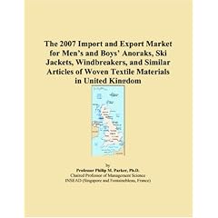 The 2007 Import and Export Market for Mens and Boys Anoraks, Ski Jackets, Windbreakers, and Similar Articles of Woven Textile Materials in United Kingdom (Paperback)
