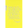 Ein Buch namens Zimbo: Sie werden kaum ertragen, was Ihnen mitgeteilt wird. Texte 2007-2008. Einer von 2006. Vier von 2009