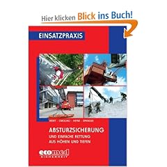 Absturzsicherung / H�henrettung: Absturzsicherung und Einfache Rettung aus H�hen und Tiefen