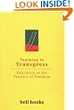 Teaching to Transgress: Education as the Practice of Freedom