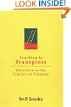 Teaching to Transgress: Education as...