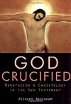 God Crucified : Monotheism and Christology in the New Testament