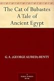 The Cat of Bubastes A Tale of Ancient Egypt