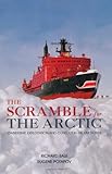 The scramble for the Arctic : ownership, exploitation and conflict in the far north
