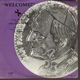 WELCOME 7" (45) UK VIP 1982 3 TRACK WHITE LABEL AN ORIGINAL SUNG AND SPOKEN TRIBUTE TO COMMEMORATE THE VISIT TO UK B/W SHALL WE GATHER AT THE RIVER AND VERNON AND GWYNFOR (VIP001) PIC SLEEVE