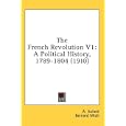 The French Revolution V1: A Political History, 1789-1804 (1910) by A. Aulard and Bernard Miall