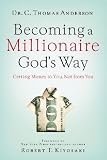 Becoming a Millionaire God's Way: Getting Money to You, Not from You