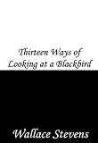 Thirteen Ways of Looking at a Blackbird