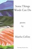 Some Things Words Can Do [Includes A History of Small Life on a Windy Planet, orig. pub. in 1993]