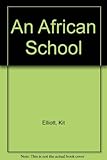 An African school : a record of experience