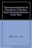 Telecommunications in transition : a position paper