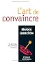 L'art de convaincre : Du bon usage des techniques d'influence