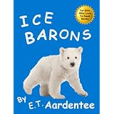 Ice Barons: A Picture Book about Polar Bears for New Readers Who Love Animals
