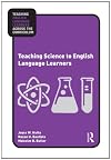 Teaching Science to English Language Learners (Teaching English Language Learners Across the Curriculum)