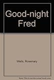 Good night, Fred