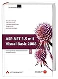 ASP.NET 3.5 mit Visual Basic 2008 - Leistungsf&auml;hige Webapplikationen programmieren - Mit Visual Studio 2008 Express Edition auf DVD - Christian Wenz, Tobias Hauser, Karsten Samaschke, J&uuml;rgen Kotz