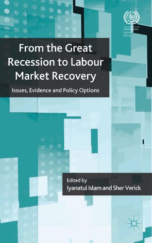 From the Great Recession to Labour Market Recovery: Issues, Evidence and Policy Options (International Labour Organization (ILO) Century Series)