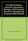 The world rubber economy : structure, changes, and prospects