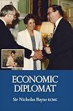 Economic diplomat : the memoirs of Sir Nicholas Bayne KCMG