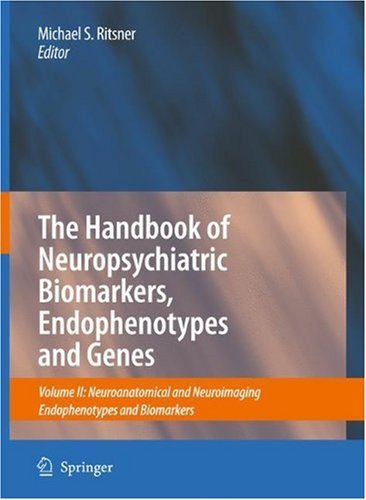 The Handbook of Neuropsychiatric Biomarkers, Endophenotypes and Genes: Volume II: Neuroanatomical and Neuroimaging Endophenotypes and Biomarkers On Sale