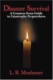 Disaster Survival: A Common Sense Guide to Catastrophe Preparedness