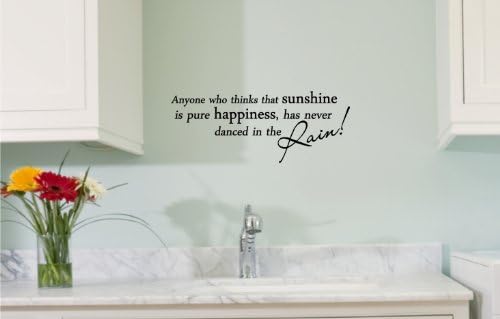 Anyone who thinks sunshine is pure happiness, has never danced in the rain! Vinyl wall art Inspirational quotes and saying home decor decal sticker