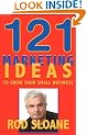 121 Marketing Ideas: To Grow Your Small Business