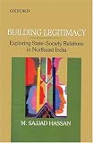Building Legitimacy: Exploring State-Society Relations in Northeast India