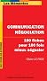 Communication N�gociation : 100 fiches pour 100 fois mieux n�gocier