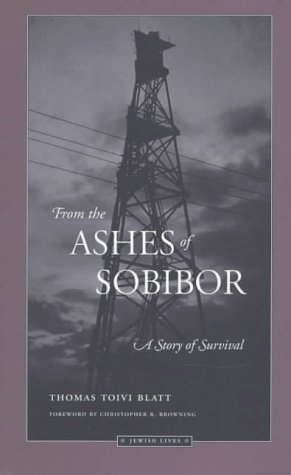 From the Ashes of Sobibor: A Story of Survival (Jewish Lives) by Thomas Toivi Blatt (15-Dec-1981) Paperback