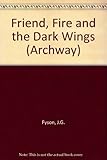 Friend, fire and the dark wings