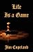 Life is a Game (Paperback) by Jim Copeland