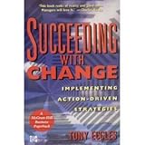Succeeding with change : implementing action-driven strategies