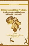 African natural plant products : new discoveries and challenges in chemistry and quality