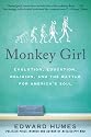 Monkey Girl: Evolution, Education, Religion, and the Battle for America's Soul