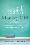 Monkey Girl: Evolution, Education, Religion, and the Battle for America's Soul