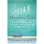 Monkey Girl: Evolution, Education, Religion, and the Battle for America's Soul