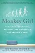 Monkey Girl: Evolution, Education, Religion, and the Battle for America's Soul