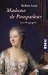 Madame de Pompadour: Eine Biographie