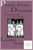 Puerto Rican Discourse: A Sociolinguistic Study of A New York Suburb (Everyday Communication Series)