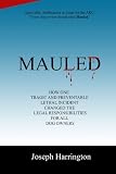 Mauled - How One Tragic and Preventable Lethal Incident Changed the Legal Responsibilities of All Dog Owners