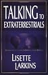 TALKING TO EXTRATERRESTRIALS: COMMUNICATING WITH ENLIGHTENED BEINGS