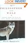 The Philosopher and the Wolf: Lessons from the Wild on Love, Death, and Happiness