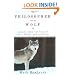 The Philosopher and the Wolf: Lessons from the Wild on Love, Death, and Happiness