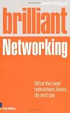 Brilliant Networking: What the Best Networkers Know, Say and Do