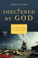 Sheltered by God: A Year in the Life of an April 27, 2011 Tornado Survivor